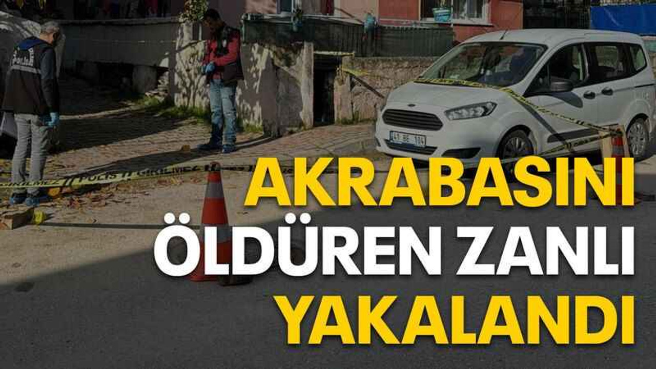 Akrabasını öldüren zanlı yakalandı